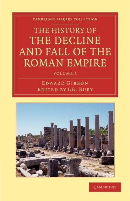 The History of the Decline and Fall of the Roman Empire : Edited in Seven Volumes with Introduction, Notes, Appendices, and Index