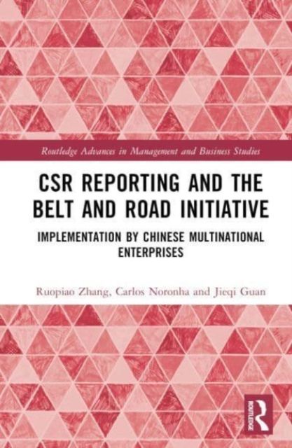 CSR Reporting and the Belt and Road Initiative : Implementation by Chinese Multinational Enterprises