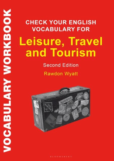 Check Your English Vocabulary for Leisure, Travel and Tourism : All you need to improve your vocabulary