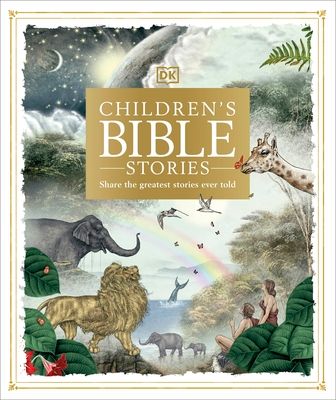 Children's Bible Stories : Share the greatest stories ever told