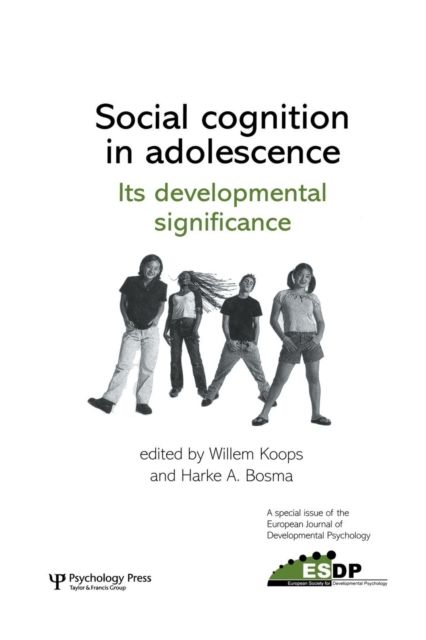 Social Cognition in Adolescence: Its Developmental Significance : A Special Issue of the European Journal of Developmental Psychology