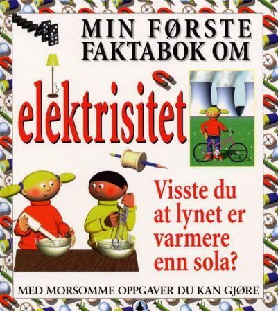 Min første faktabok om elektrisitet : visste du at lynet er varmere enn sola?