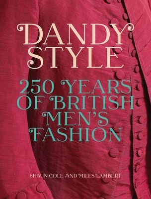 Dandy Style : 250 Years of British Men's Fashion