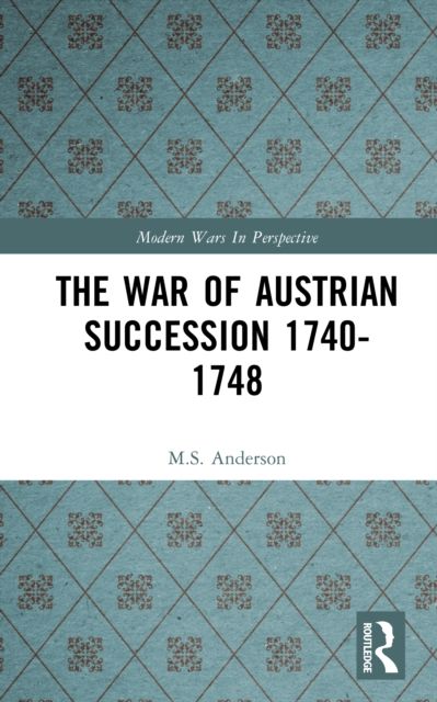 The War of Austrian Succession 1740-1748