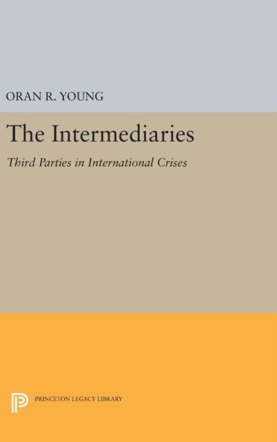 The Intermediaries : Third Parties in International Crises