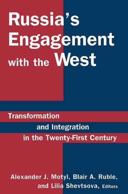 Russia's Engagement with the West: : Transformation and Integration in the Twenty-First Century