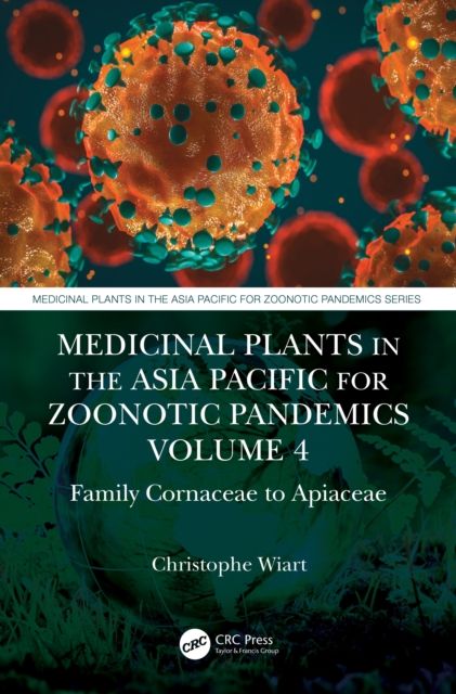 Medicinal Plants in the Asia Pacific for Zoonotic Pandemics, Volume 4 : Family Alangiaceae to Araliaceae