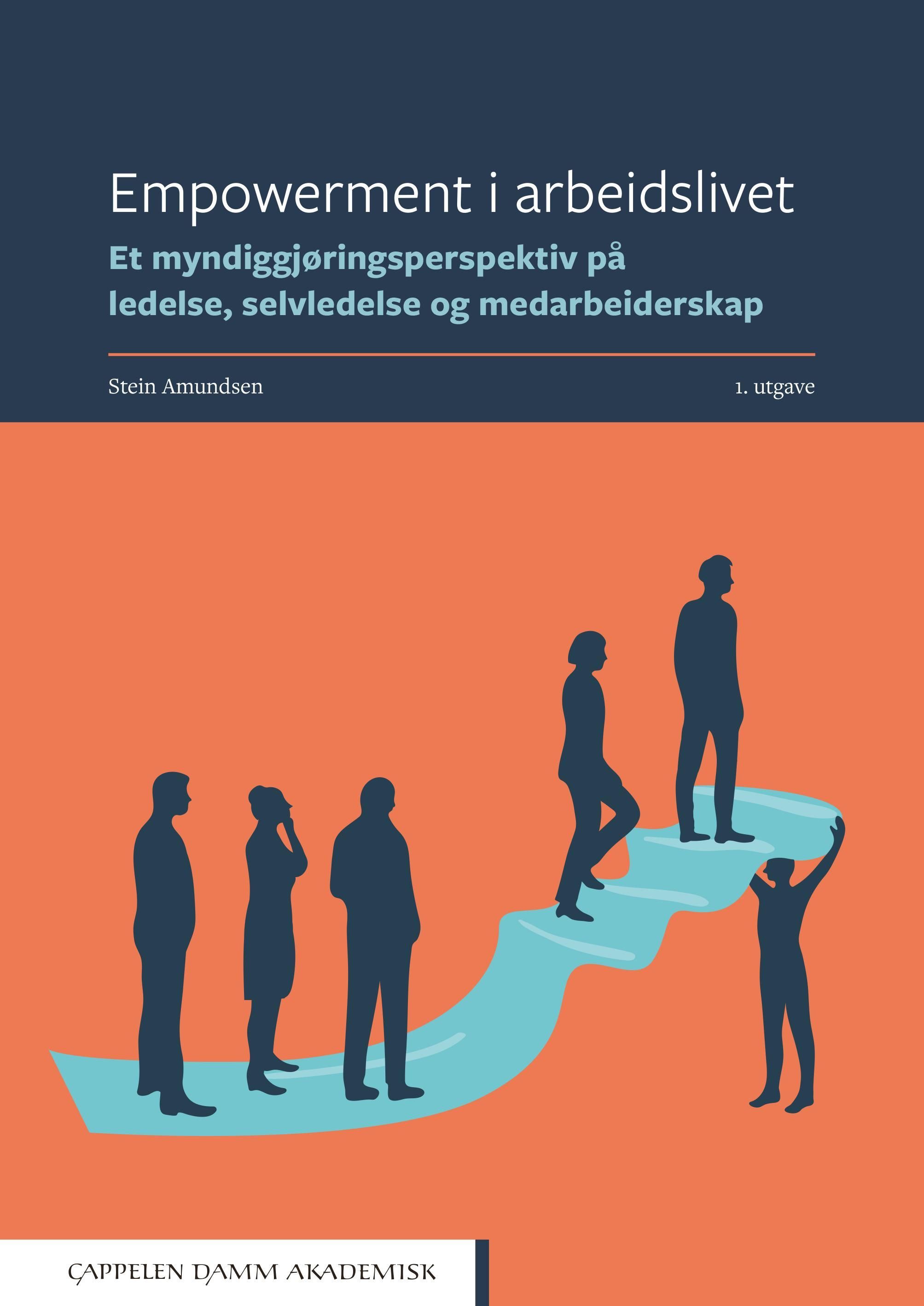 Empowerment i arbeidslivet : et myndiggjøringsperspektiv på ledelse, selvledelse og medarbeiderskap
