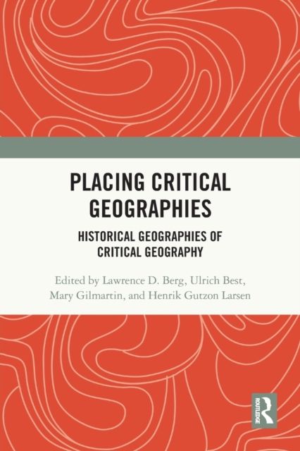 Placing Critical Geography : Historical Geographies of Critical Geography