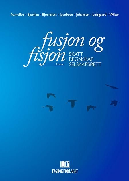 Forsidebilde av Fusjon og fisjon : skatt, regnskap, selskapsrett