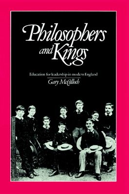 Philosophers and Kings : Education for Leadership in Modern England