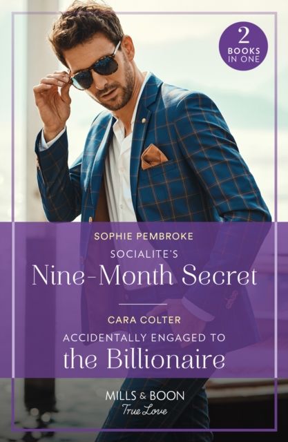 Socialite's Nine-Month Secret / Accidentally Engaged To The Billionaire : Socialite's Nine-Month Secret (Twin Sister Swap) / Accidentally Engaged to the Billionaire