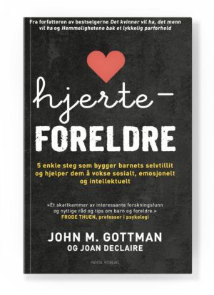 Hjerteforeldre : de fem enkle stegene som bygger barnets selvtillit og hjelper dem å vokse sosialt, emosjonelt og intellektuelt