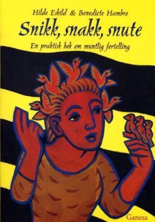 Snikk, snakk, snute : en praktisk bok om muntlig fortelling