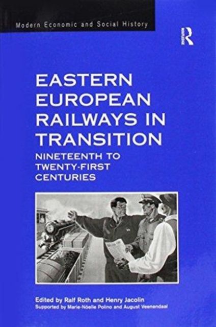 Eastern European Railways in Transition : Nineteenth to Twenty-first Centuries
