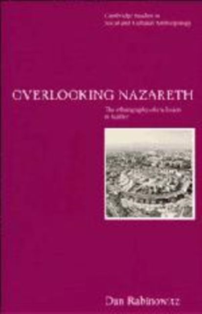 Overlooking Nazareth : The Ethnography of Exclusion in Galilee
