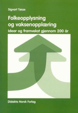 Forsidebilde av Folkeopplysning og vaksenopplæring : idear og framvekst gjennom 200 år