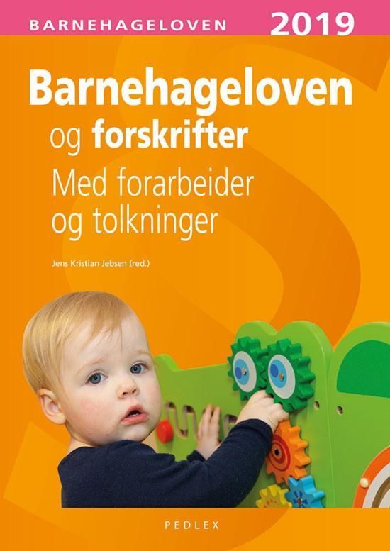 Barnehageloven og forskrifter : med forarbeider og tolkninger 2019
