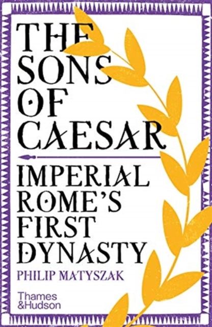 The Sons of Caesar : Imperial Rome's First Dynasty