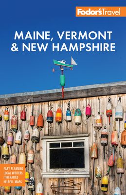 Fodor's Maine, Vermont & New Hampshire : with the Best Fall Foliage Drives & Scenic Road Trips