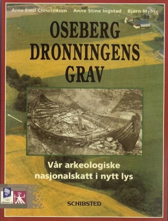 Osebergdronningens grav ; Osebergdronningens grav : vår arkeologiske nasjonalskatt i nytt lys : vår arkeologiske nasjonalskatt i nytt lys