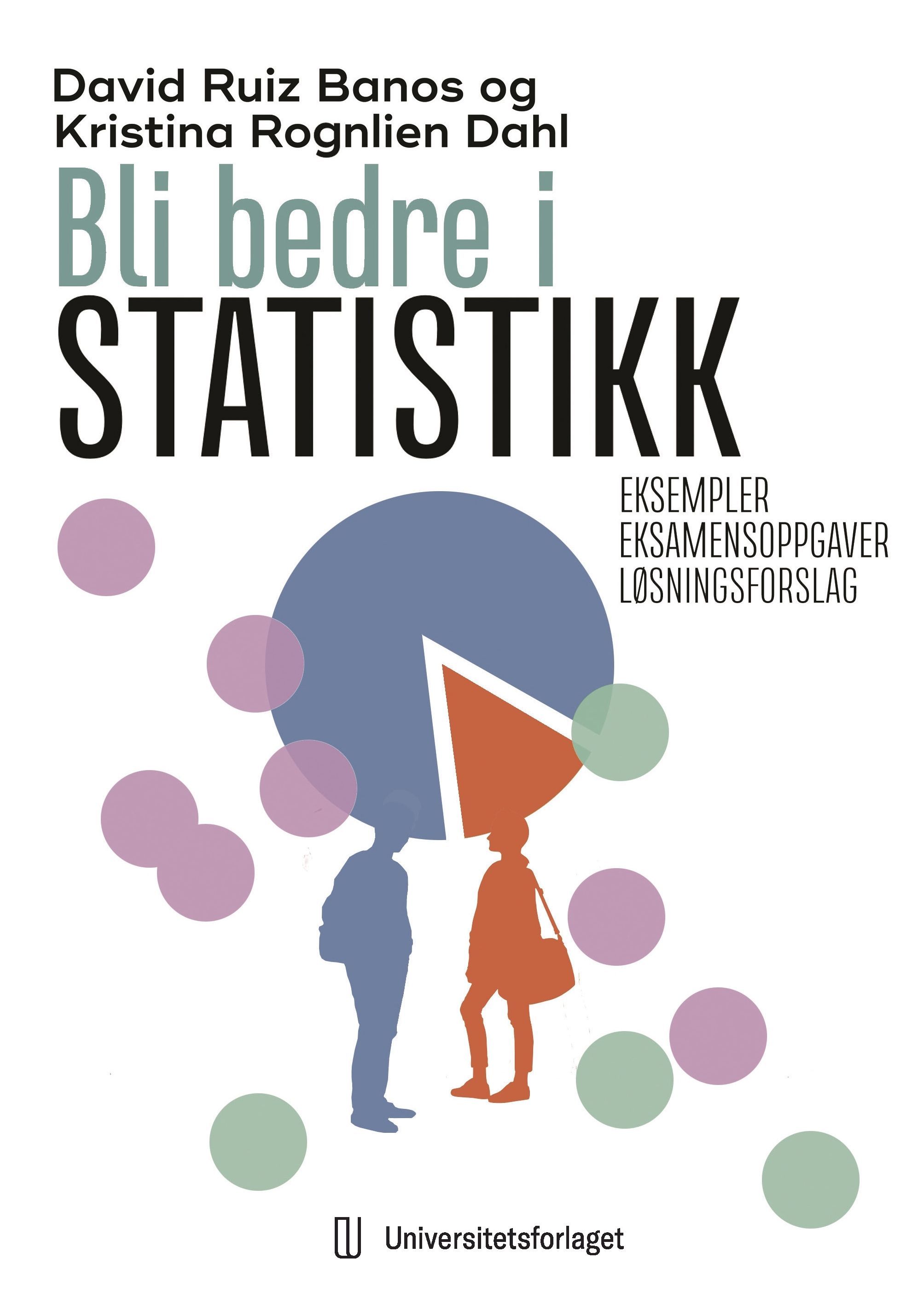 Bli bedre i statistikk : eksempler og eksamensoppgaver med løsningsforslag