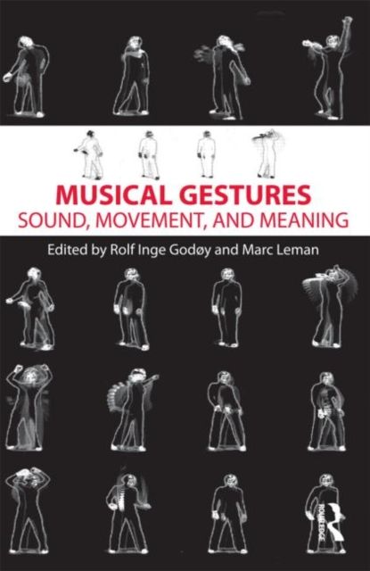 Musical Gestures : Sound, Movement, and Meaning