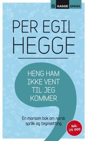 Heng ham ikke vent til jeg kommer : en morsom bok om norsk språk og tegnsetting