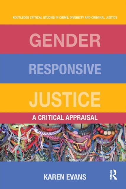 Gender Responsive Justice : A Critical Appraisal