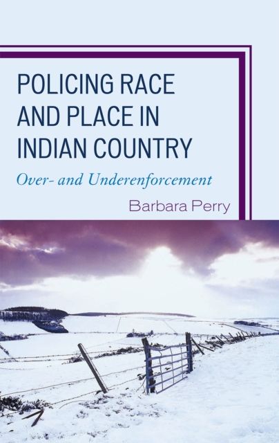 Policing Race and Place in Indian Country : Over- and Under-enforcement