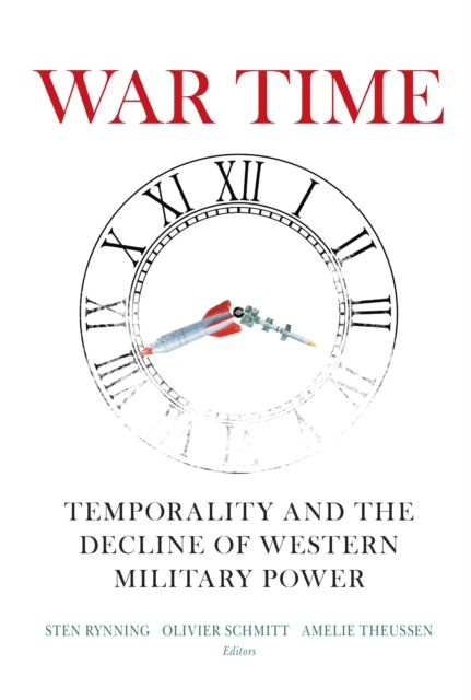 War Time : Temporality and the Decline of Western Military Power