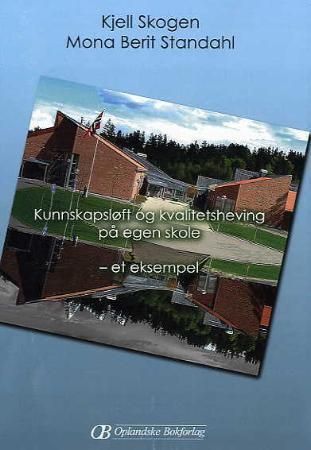 Kunnskapsløft og kvalitetsheving på egen skole : et eksempel