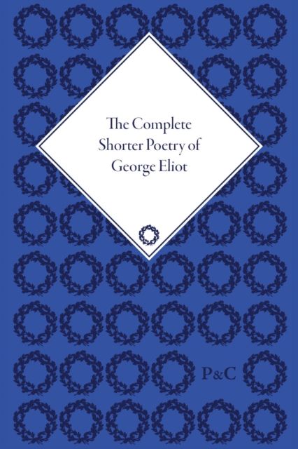 The Complete Shorter Poetry of George Eliot