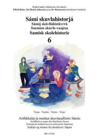 Sámi skuvlahistorjá : artihkkalat ja muittut skuvlaeallimis Sámis. 6. Norga