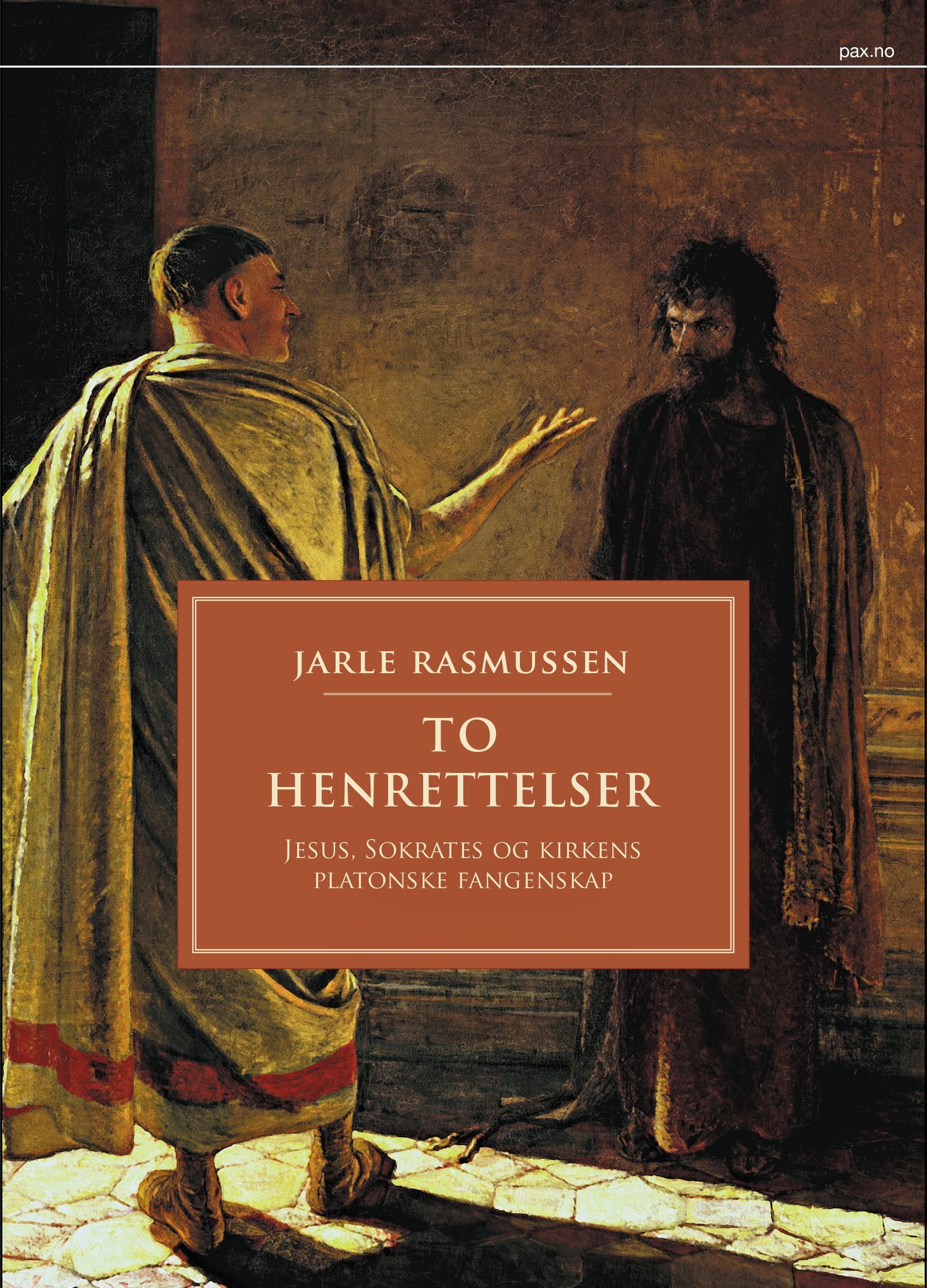 To henrettelser : Jesus, Sokrates og kirkens platonske fangenskap