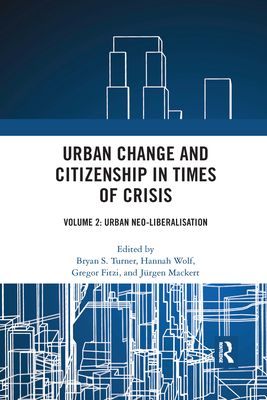Urban Change and Citizenship in Times of Crisis : Volume 2: Urban Neo-liberalisation