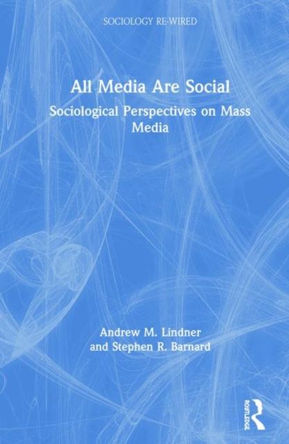 All Media Are Social : Sociological Perspectives on Mass Media