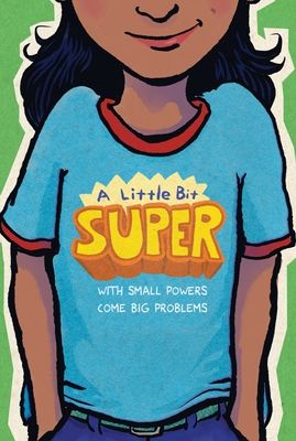 A Little Bit Super : With Small Powers Come Big Problems