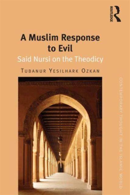 A Muslim Response to Evil : Said Nursi on the Theodicy
