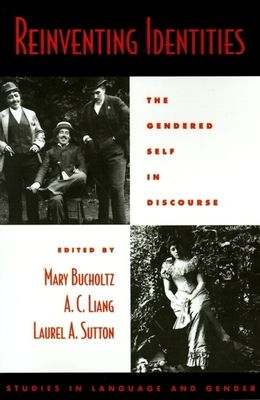 Reinventing Identities : The Gendered Self in Discourse