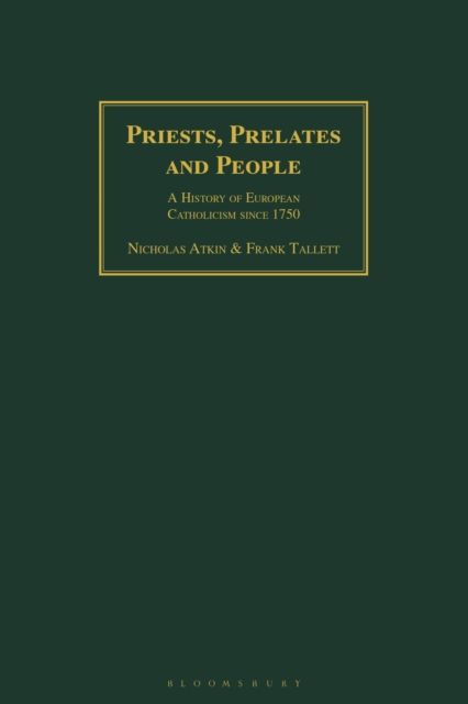 Priests, Prelates and People : A History of European Catholicism since 1750