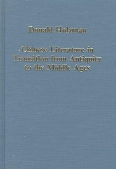 Chinese Literature in Transition from Antiquity to the Middle Ages