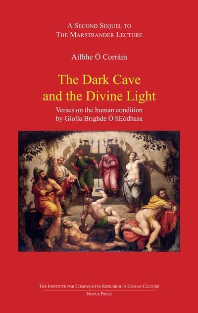 The dark cave and the devine light : verses on the human condition by Giolla Brighde Ó hEódhasa