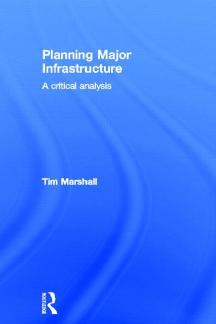 Planning Major Infrastructure : A Critical Analysis