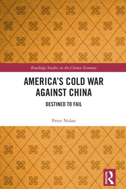 America’s Cold War against China : Destined to Fail