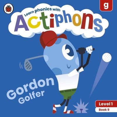 Actiphons Level 1 Book 9 Gordon Golfer : Learn phonics and get active with Actiphons!