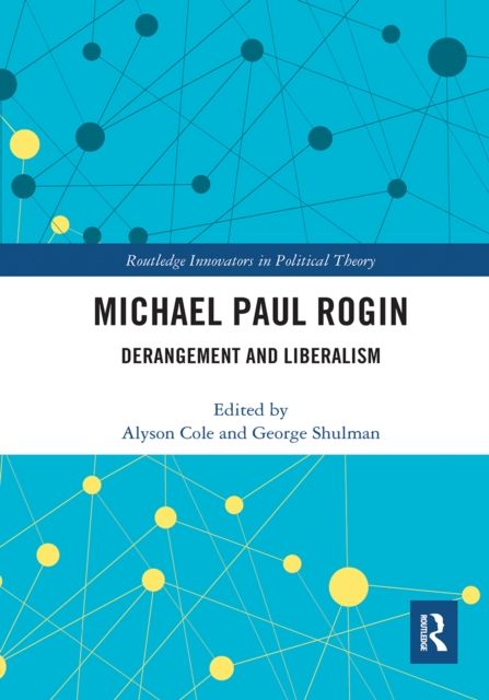 Michael Paul Rogin : Derangement and Liberalism