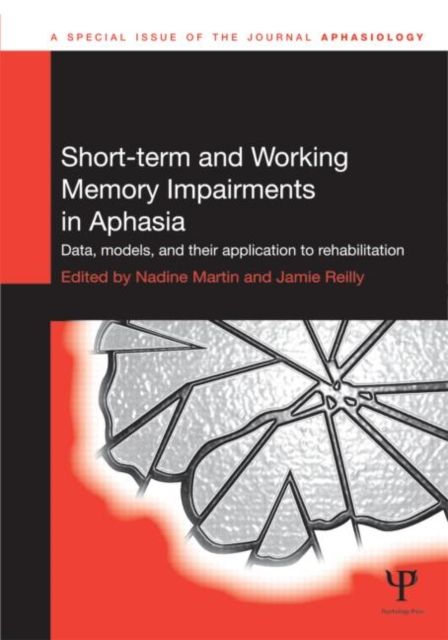 Short-term and Working Memory Impairments in Aphasia : Data, Models, and their Application to Rehabilitation