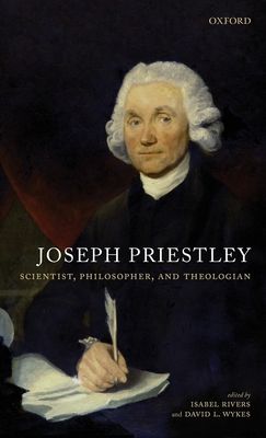 Joseph Priestley : Scientist, Philosopher, and Theologian