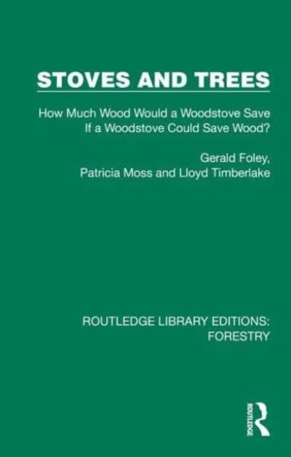 Stoves and Trees : How Much Wood Would a Woodstove Save If a Woodstove Could Save Wood?